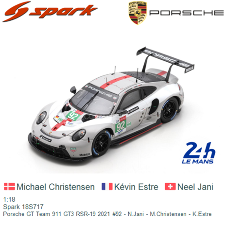 1:18 | Spark 18S717 | Porsche GT Team 911 GT3 RSR-19 2021 #92 - N.Jani - M.Christensen - K.Estre