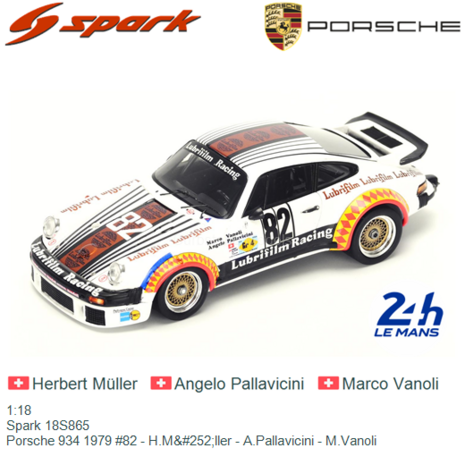 1:18 | Spark 18S865 | Porsche 934 1979 #82 - H.M&#252;ller - A.Pallavicini - M.Vanoli
