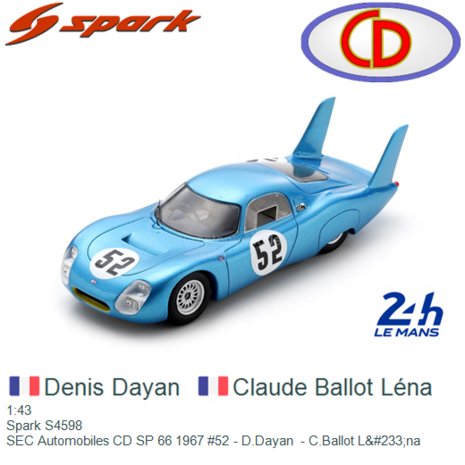 1:43 | Spark S4598 | SEC Automobiles CD SP 66 1967 #52 - D.Dayan  - C.Ballot L&#233;na