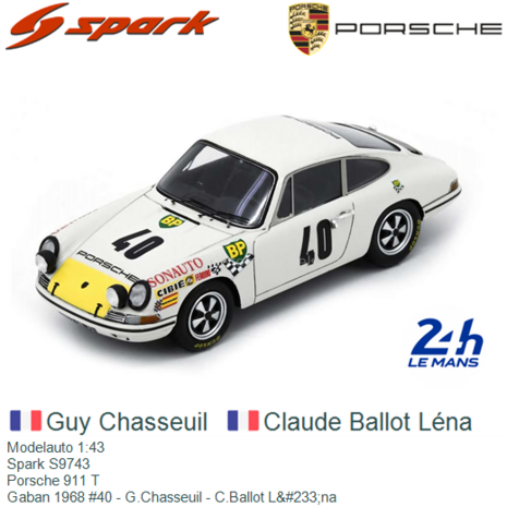 Modelauto 1:43 | Spark S9743 | Porsche 911 T | Gaban 1968 #40 - G.Chasseuil - C.Ballot L&#233;na