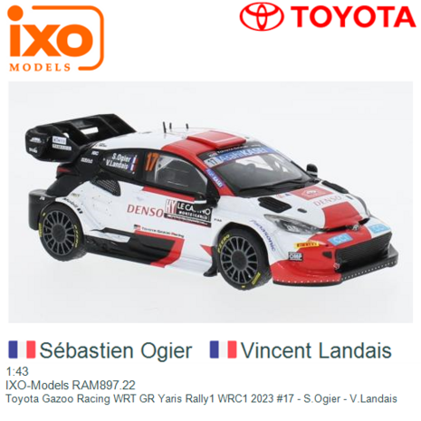 1:43 | IXO-Models RAM897.22 | Toyota Gazoo Racing WRT GR Yaris Rally1 WRC1 2023 #17 - S.Ogier - V.Landais