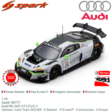 1:43 | Spark SB717 | Audi R8 LMS GT3 EVO II | Sainteloc Junior Team 2023 #26 - E.Bastard  - P.Evrard P - G.Demoustier - A.Doqui