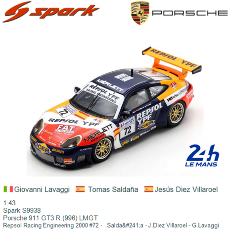 1:43 | Spark S9938 | Porsche 911 GT3 R (996) LMGT | Repsol Racing Engineering 2000 #72 -  .Salda&#241;a - J.Diez Villaroel 