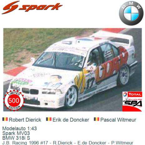 Modelauto 1:43 | Spark MV03 | BMW 318i S | J.B. Racing 1996 #17 - R.Dierick - E.de Doncker - P.Witmeur