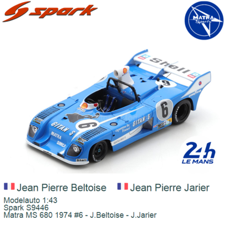 Modelauto 1:43 | Spark S9446 | Matra MS 680 1974 #6 - J.Beltoise - J.Jarier