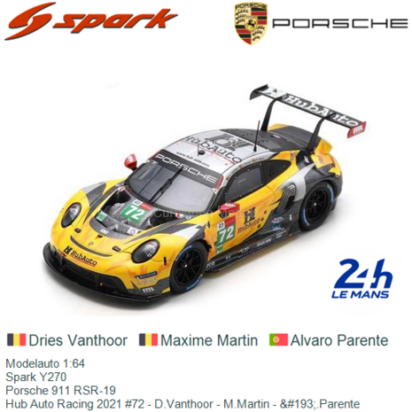 Modelauto 1:64 | Spark Y270 | Porsche 911 RSR-19 | Hub Auto Racing 2021 #72 - D.Vanthoor - M.Martin - &#193;.Parente