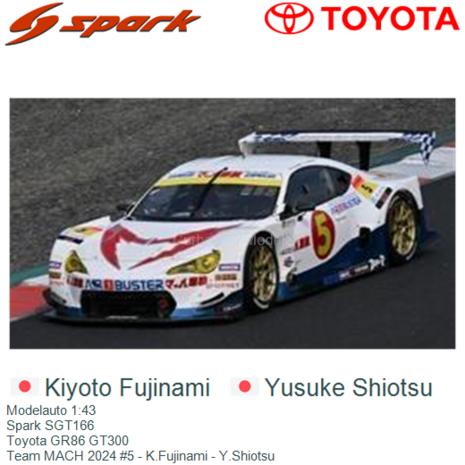 Modelauto 1:43 | Spark SGT166 | Toyota GR86 GT300 | Team MACH 2024 #5 - K.Fujinami - Y.Shiotsu