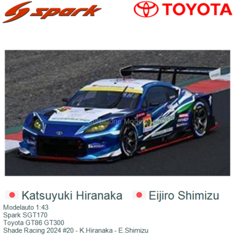 Modelauto 1:43 | Spark SGT170 | Toyota GT86 GT300 | Shade Racing 2024 #20 - K.Hiranaka - E.Shimizu