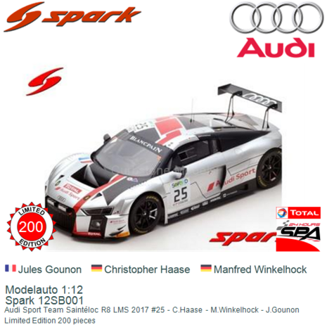 Modelauto 1:12 | Spark 12SB001 | Audi Sport Team Saintéloc R8 LMS 2017 #25 - C.Haase - M.Winkelhock - J.Gounon