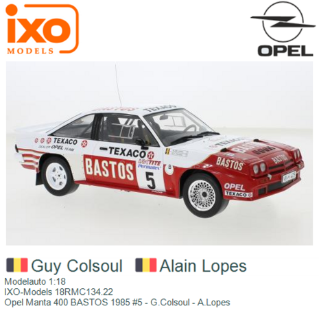 Modelauto 1:18 | IXO-Models 18RMC134.22 | Opel Manta 400 BASTOS 1985 #5 - G.Colsoul - A.Lopes