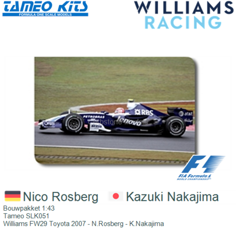 Bouwpakket 1:43 | Tameo SLK051 | Williams FW29 Toyota 2007 - N.Rosberg - K.Nakajima