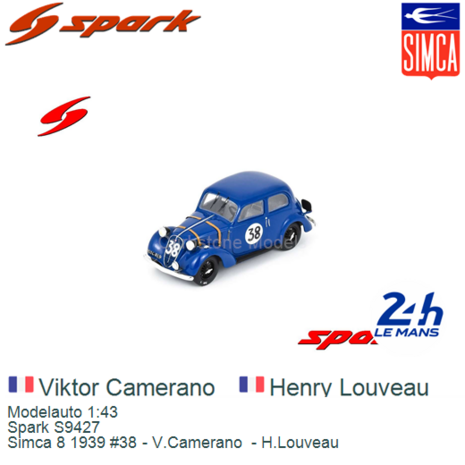 Modelauto 1:43 | Spark S9427 | Simca 8 1939 #38 - V.Camerano  - H.Louveau