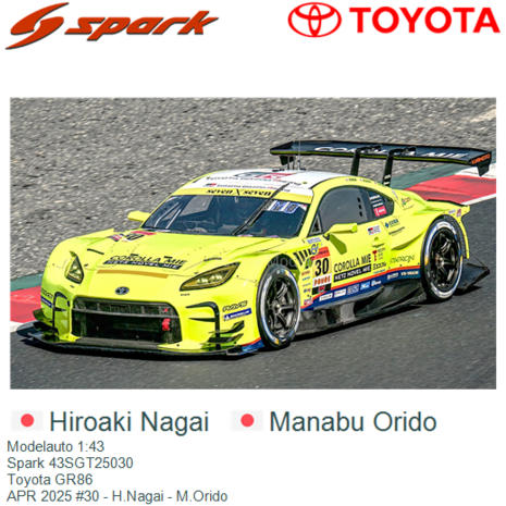 Modelauto 1:43 | Spark 43SGT25030 | Toyota GR86 | APR 2025 #30 - H.Nagai - M.Orido