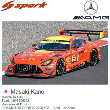 Modelauto 1:43 | Spark 43SGT25022 | Mercedes AMG GT3 | R'Qs MOTOR SPORTS 2025 #22 - -.Shoji  - M.Kano