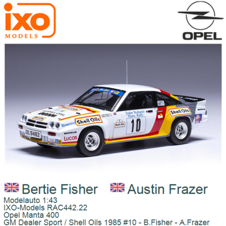 Modelauto 1:43 | IXO-Models RAC442.22 | Opel Manta 400 | GM Dealer Sport / Shell Oils 1985 #10 - B.Fisher - A.Frazer
