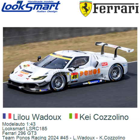 Modelauto 1:43 | Looksmart LSRC185 | Ferrari 296 GT3 | Team Ponos Racing 2024 #45 - L.Wadoux - K.Cozzolino