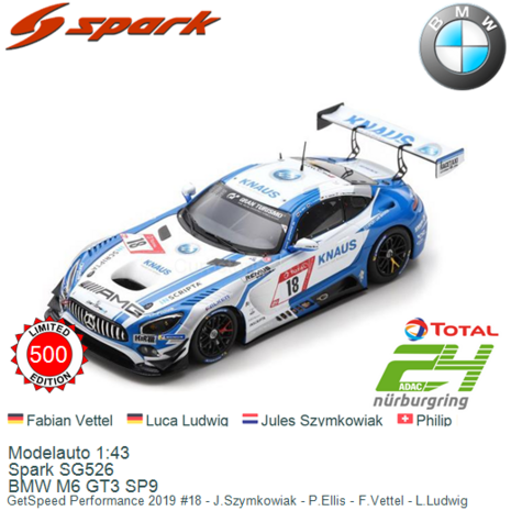Modelauto 1:43 | Spark SG526 | BMW M6 GT3 SP9 | GetSpeed Performance 2019 #18 - J.Szymkowiak - P.Ellis - F.Vettel - L.Ludwig