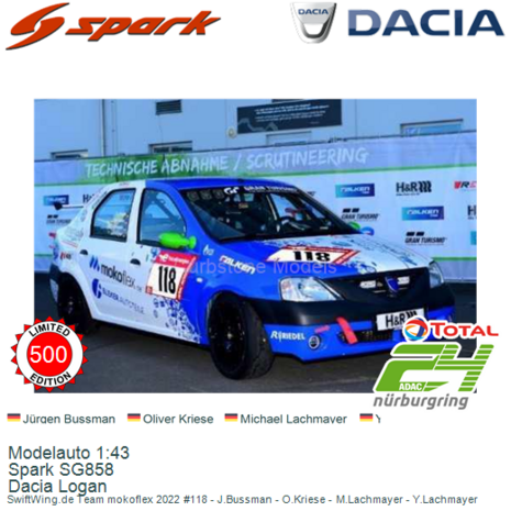 Modelauto 1:43 | Spark SG858 | Dacia Logan | SwiftWing.de Team mokoflex 2022 #118 - J.Bussman - O.Kriese - M.Lachmayer - Y.Lach