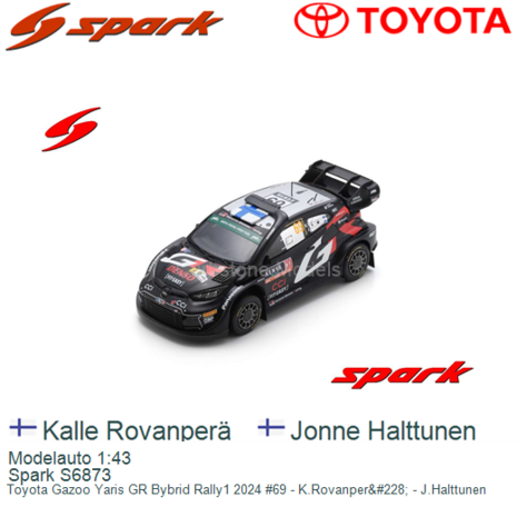 Modelauto 1:43 | Spark S6873 | Toyota Gazoo Yaris GR Bybrid Rally1 2024 #69 - K.Rovanper&#228; - J.Halttunen