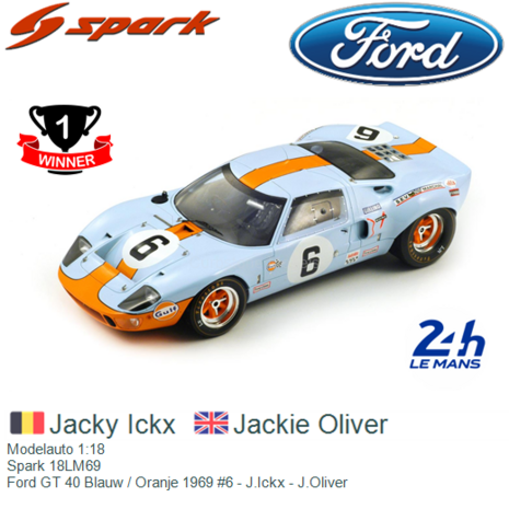 Modelauto 1:18 | Spark 18LM69 | Ford GT 40 Blauw / Oranje 1969 #6 - J.Ickx - J.Oliver