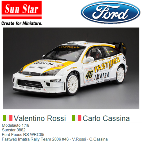 Modelauto 1:18 | Sunstar 3882 | Ford Focus RS WRC05 | Fastweb Imatra Rally Team 2006 #46 - V.Rossi - C.Cassina