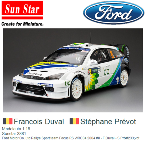 Modelauto 1:18 | Sunstar 3881 | Ford Motor Co. Ltd Rallye Sport team Focus RS WRC04 2004 #8 - F.Duval - S.Pr&#233;vot