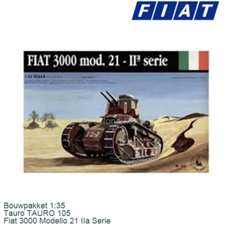 Bouwpakket 1:35 | Tauro TAURO 105 | Fiat 3000 Modello 21 IIa Serie