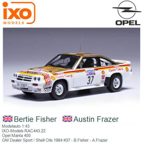 Modelauto 1:43 | IXO-Models RAC443.22 | Opel Manta 400 | GM Dealer Sport / Shell Oils 1984 #37 - B.Fisher - A.Frazer