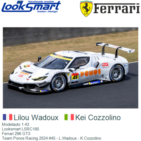 Modelauto 1:43 | Looksmart LSRC185 | Ferrari 296 GT3 | Team Ponos Racing 2024 #45 - L.Wadoux - K.Cozzolino
