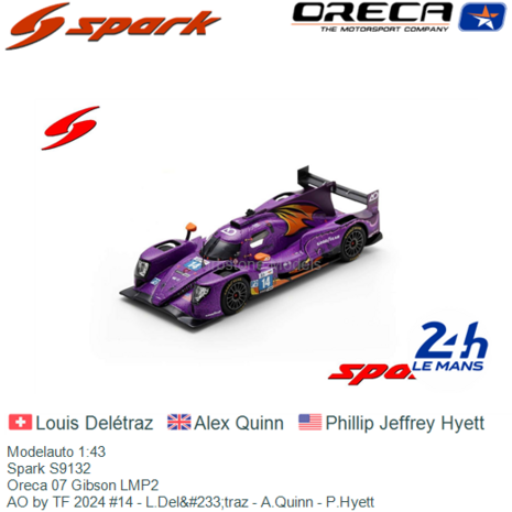 Modelauto 1:43 | Spark S9132 | Oreca 07 Gibson LMP2 | AO by TF 2024 #14 - L.Del&#233;traz - A.Quinn - P.Hyett