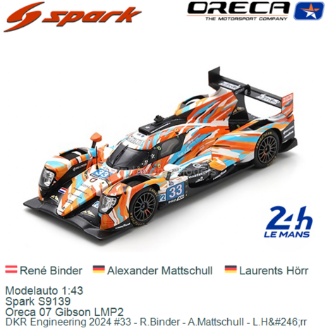 Modelauto 1:43 | Spark S9139 | Oreca 07 Gibson LMP2 | DKR Engineering 2024 #33 - R.Binder - A.Mattschull - L.H&#246;rr