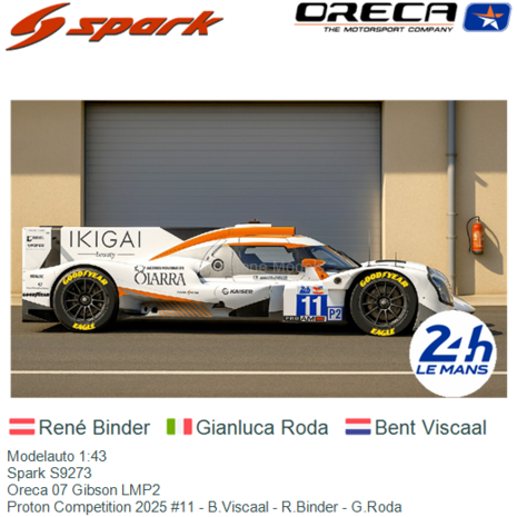 Modelauto 1:43 | Spark S9273 | Oreca 07 Gibson LMP2 | Proton Competition 2025 #11 - B.Viscaal - R.Binder - G.Roda