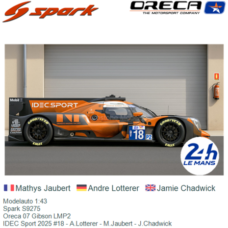Modelauto 1:43 | Spark S9275 | Oreca 07 Gibson LMP2 | IDEC Sport 2025 #18 - A.Lotterer - M.Jaubert - J.Chadwick