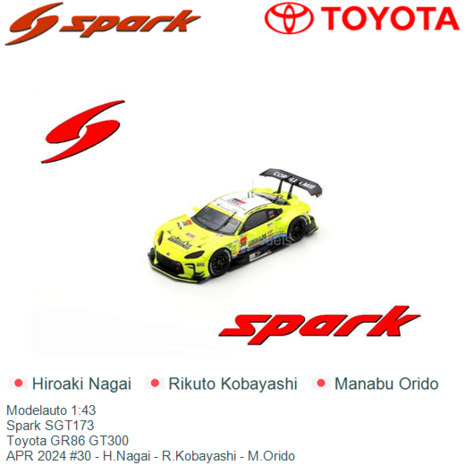 Modelauto 1:43 | Spark SGT173 | Toyota GR86 GT300 | APR 2024 #30 - H.Nagai - R.Kobayashi - M.Orido