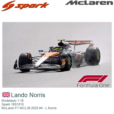 Modelauto 1:18 | Spark 18S1010 | McLaren F1 MCL39 2025 #4 - L.Norris