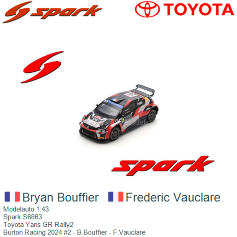 Modelauto 1:43 | Spark S6863 | Toyota Yaris GR Rally2 | Burton Racing 2024 #2 - B.Bouffier - F.Vauclare