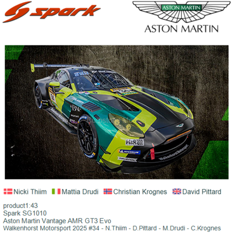 product1:43 | Spark SG1010 | Aston Martin Vantage AMR GT3 Evo | Walkenhorst Motorsport 2025 #34 - N.Thiim - D.Pittard - M.Drudi