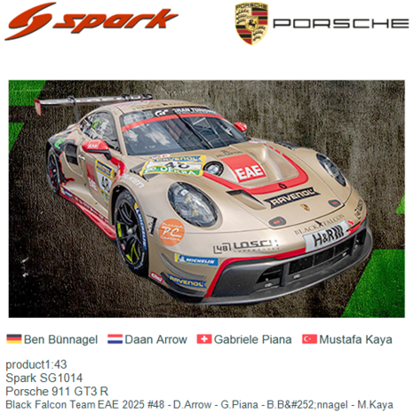 product1:43 | Spark SG1014 | Porsche 911 GT3 R | Black Falcon Team EAE 2025 #48 - D.Arrow - G.Piana - B.B&#252;nnagel - M.K