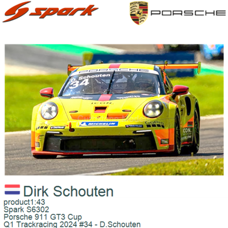 product1:43 | Spark S6302 | Porsche 911 GT3 Cup | Q1 Trackracing 2024 #34 - D.Schouten 