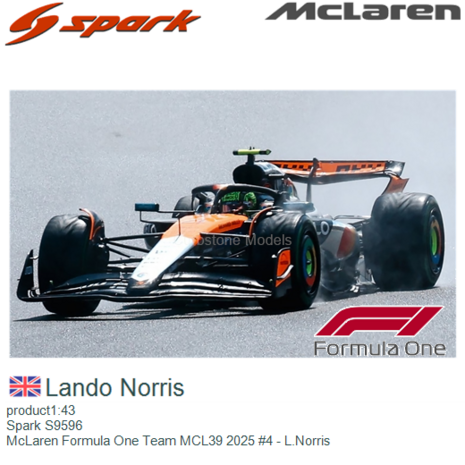 product1:43 | Spark S9596 | McLaren Formula One Team MCL39 2025 #4 - L.Norris