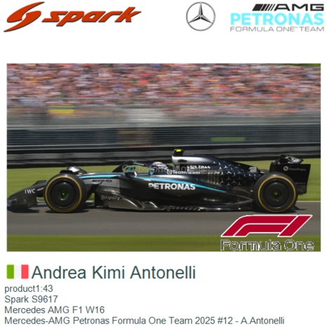 product1:43 | Spark S9617 | Mercedes AMG F1 W16 | Mercedes-AMG Petronas Formula One Team 2025 #12 - A.Antonelli