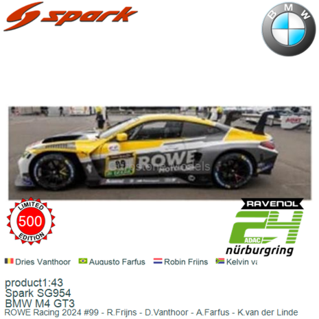 product1:43 | Spark SG954 | BMW M4 GT3 | ROWE Racing 2024 #99 - R.Frijns - D.Vanthoor - A.Farfus - K.van der Linde