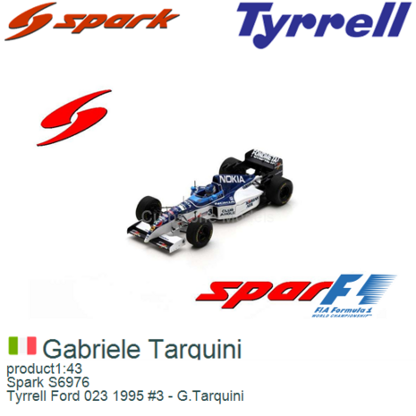 product1:43 | Spark S6976 | Tyrrell Ford 023 1995 #3 - G.Tarquini