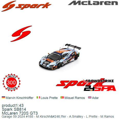 product1:43 | Spark SB814 | McLaren 720S GT3 | Garage 59 2024 #188 - M.Kirschh&#246;ffer - A.Smalley - L.Prette - M.Ramos