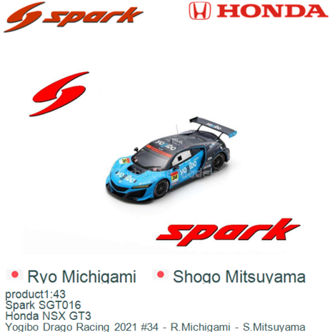 product1:43 | Spark SGT016 | Honda NSX GT3 | Yogibo Drago Racing 2021 #34 - R.Michigami - S.Mitsuyama
