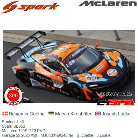 Product 1:43 | Spark SB852 | McLaren 720S GT3 EVO | Garage 59 2025 #59 - M.Kirchh&#246;fer - B.Goethe - J.Loake