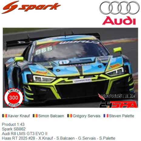 Product 1:43 | Spark SB862 | Audi R8 LMS GT3 EVO II | Haas RT 2025 #28 - X.Knauf - S.Balcaen - G.Servais - S.Palette