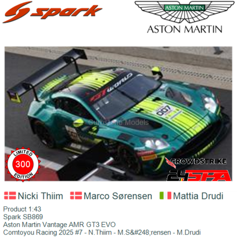 Product 1:43 | Spark SB869 | Aston Martin Vantage AMR GT3 EVO | Comtoyou Racing 2025 #7 - N.Thiim - M.S&#248;rensen - M.Dru