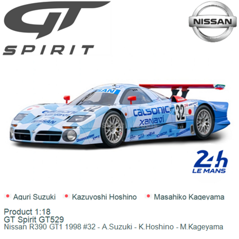Product 1:18 | GT Spirit GT529 | Nissan R390 GT1 1998 #32 - A.Suzuki - K.Hoshino - M.Kageyama
