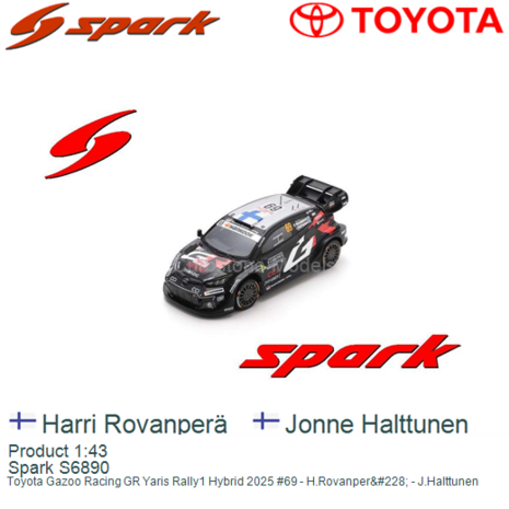 Product 1:43 | Spark S6890 | Toyota Gazoo Racing GR Yaris Rally1 Hybrid 2025 #69 - H.Rovanper&#228; - J.Halttunen